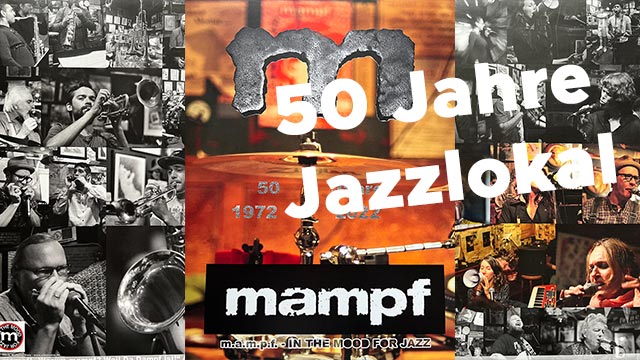 Jazzlokal Mampf wird 50 Jahre und Mo, 22.08.22 M-HAPPENING